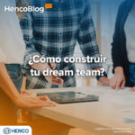 ¿Cómo construir tu dream team?