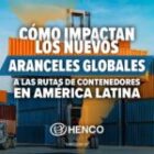Cómo impactan los nuevos aranceles globales a las rutas de contenedores en América Latina